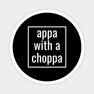 appa with a choppa funny quote Magnet